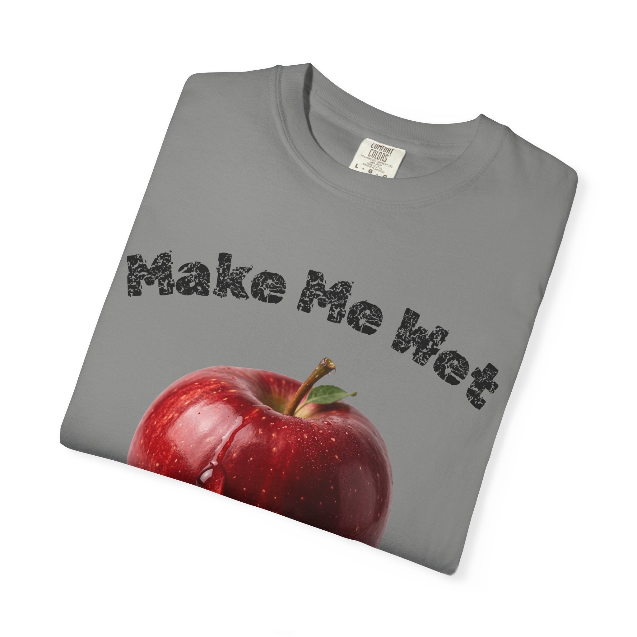 "Make Me Wet" Unisex Garment-Dyed T-shirt