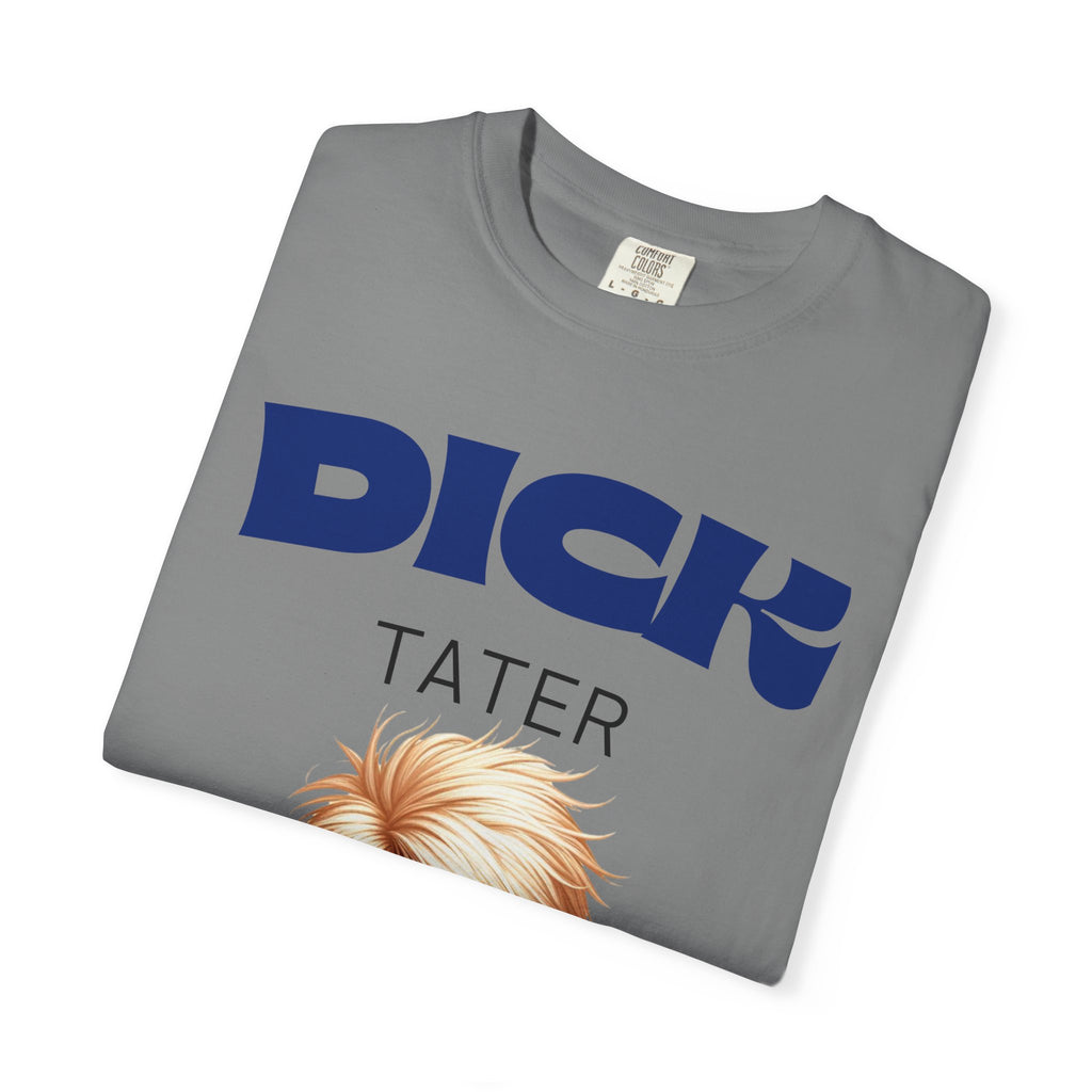 "The Dick Tater (Executive Spud Edition)" Unisex Garment-Dyed T-shirt