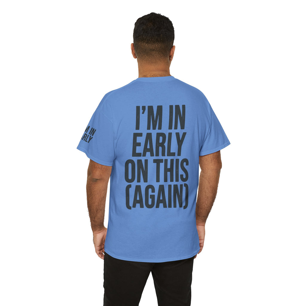 "I'm In Early On This (Again)" Premium Graphic Tee