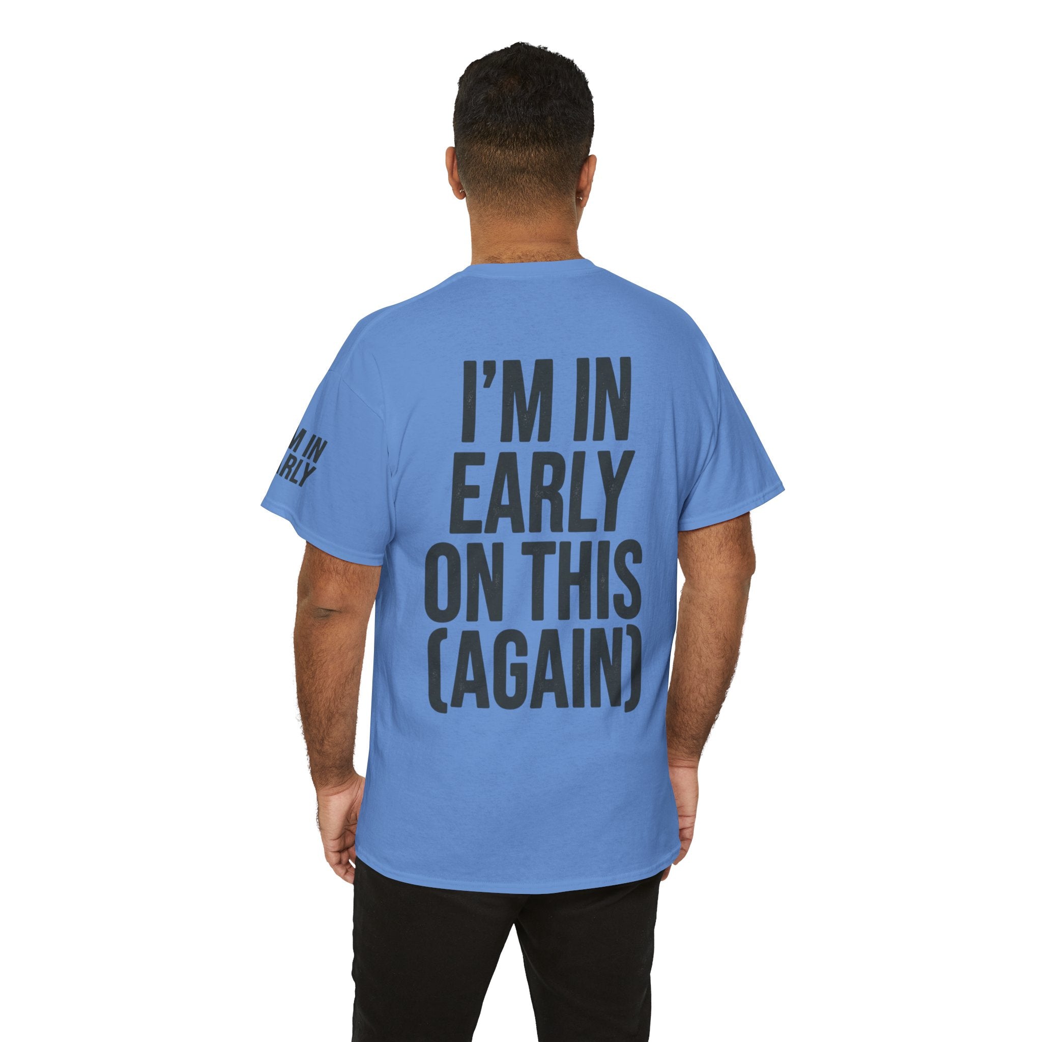 "I'm In Early On This (Again)" Premium Graphic Tee