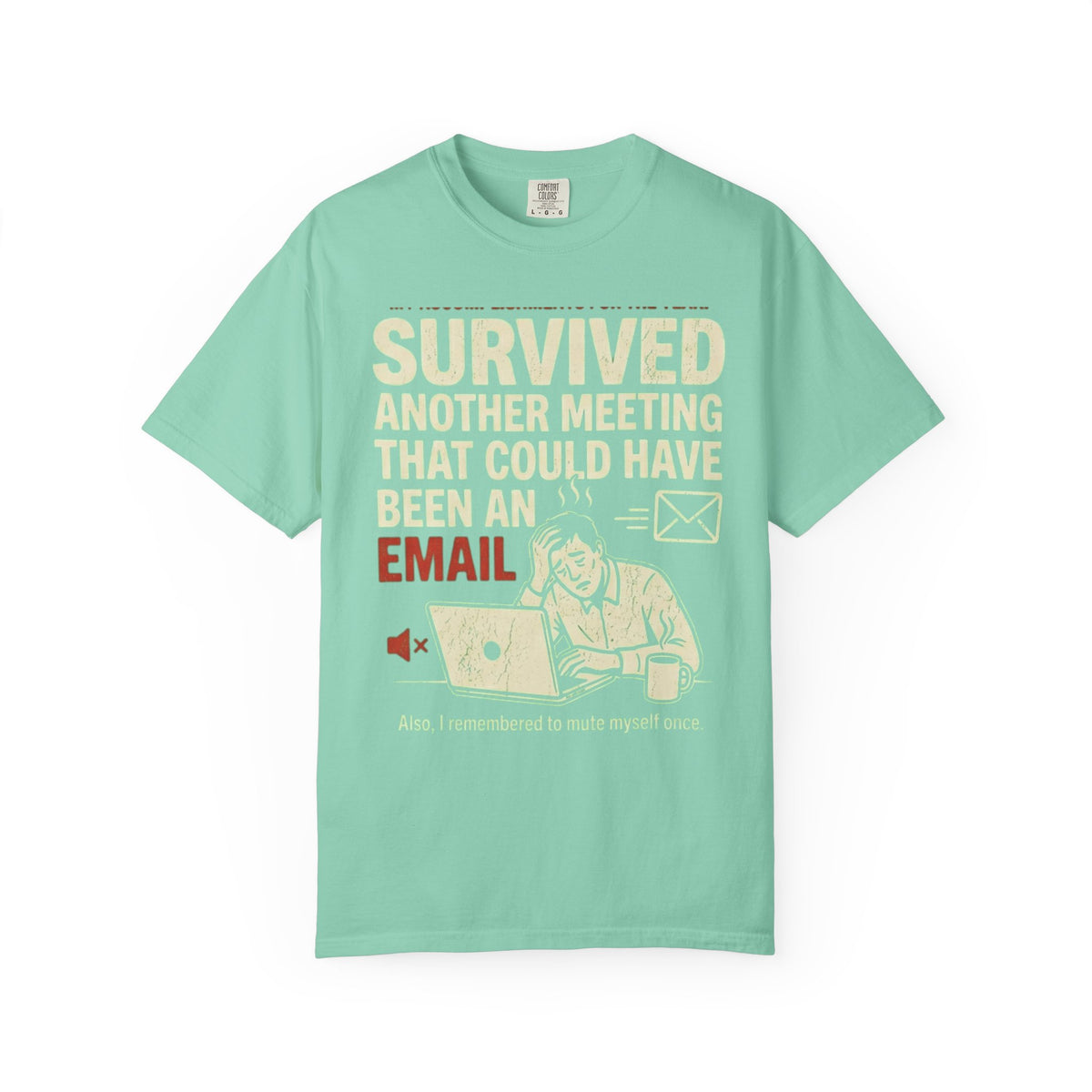 Color: Island Reef | Survived Another Meeting Unisex Garment-Dyed Tee