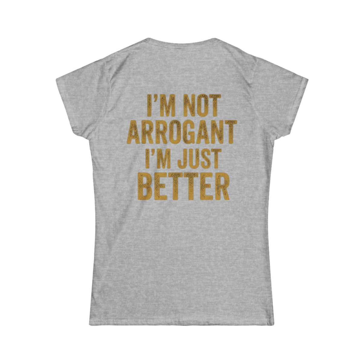 Color: Sport Grey | I'm Not Arrogant Women's Tee
