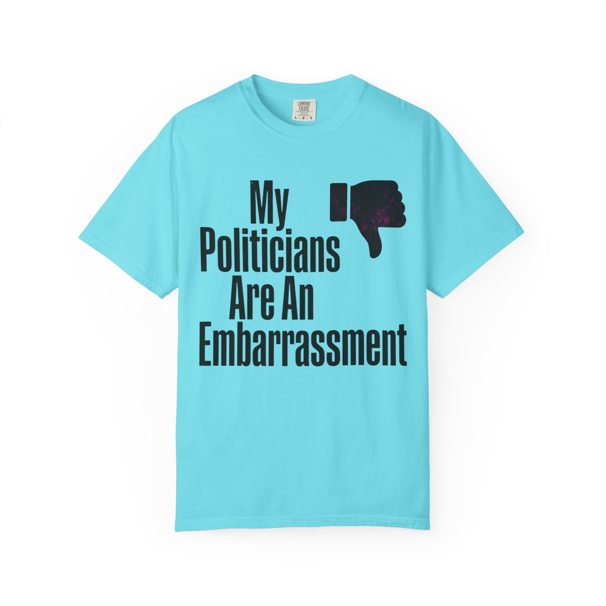 Color: Lagoon Blue | My Politicians Are An Embarassmenet Unisex Garment-Dyed Tee