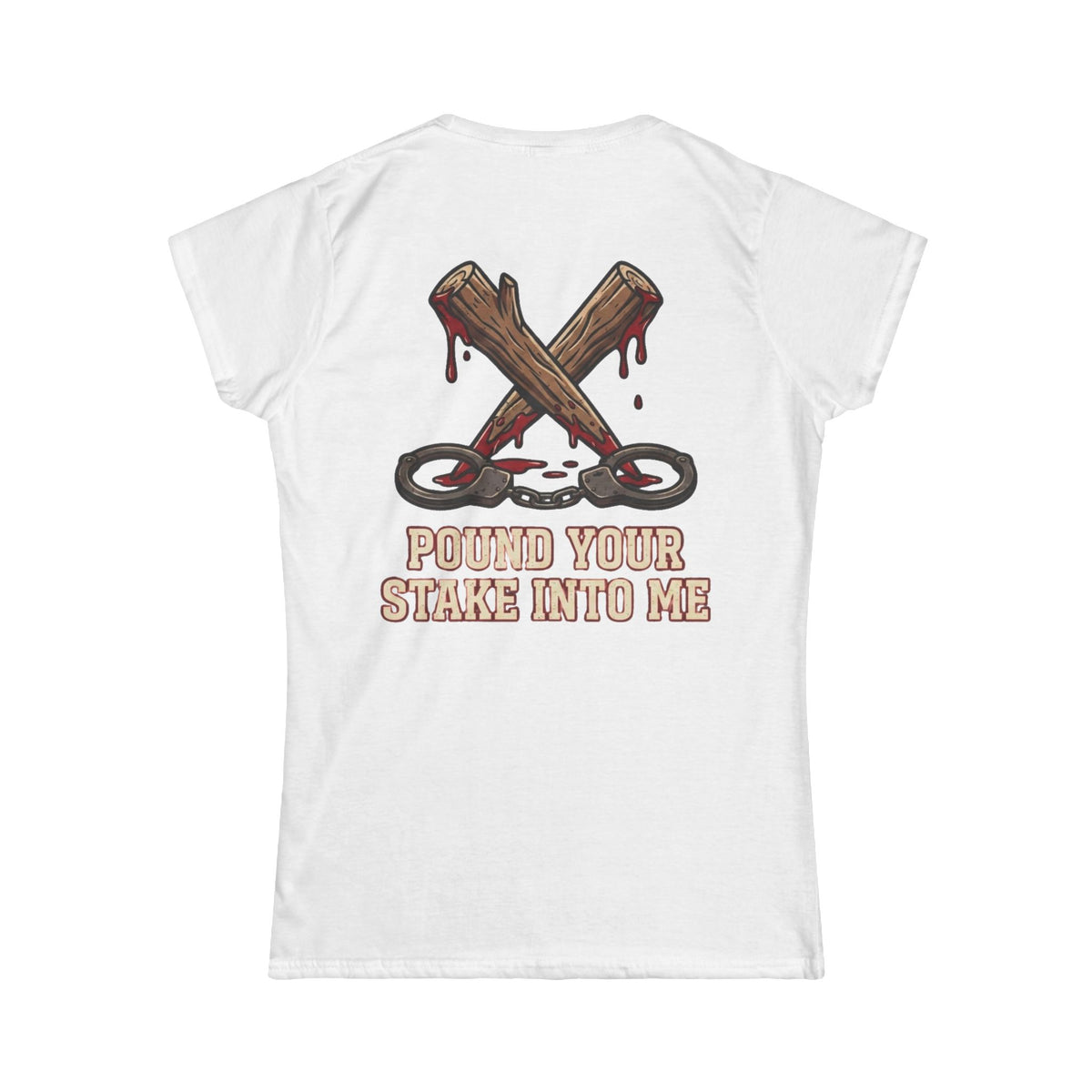 "Pound Your Stake In Me" Women's Tee