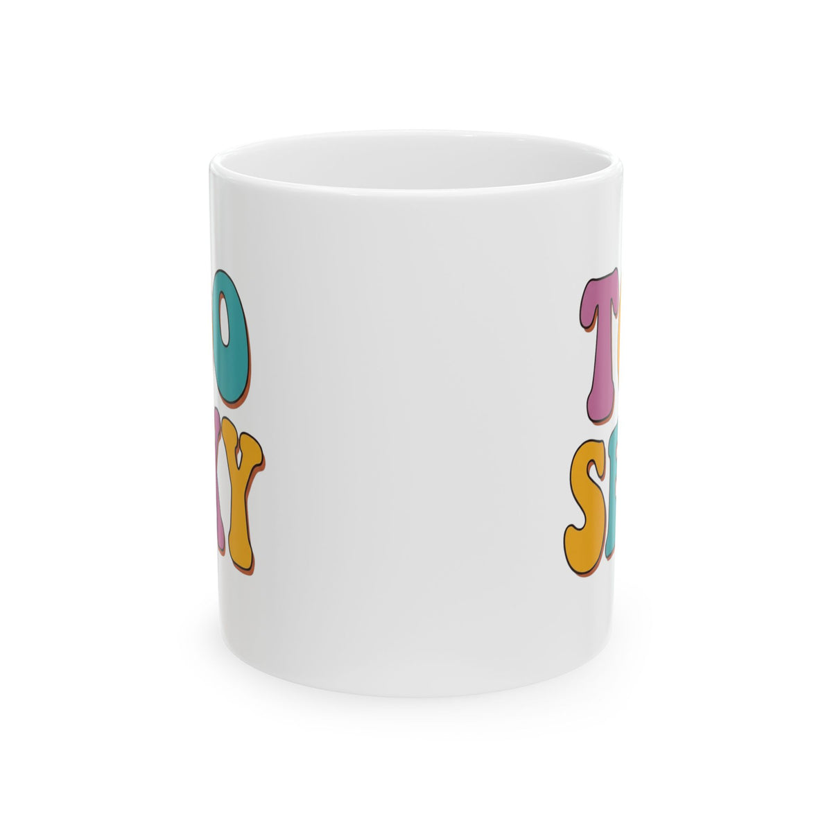 "Too Sexy" White Ceramic Mug — Graphic