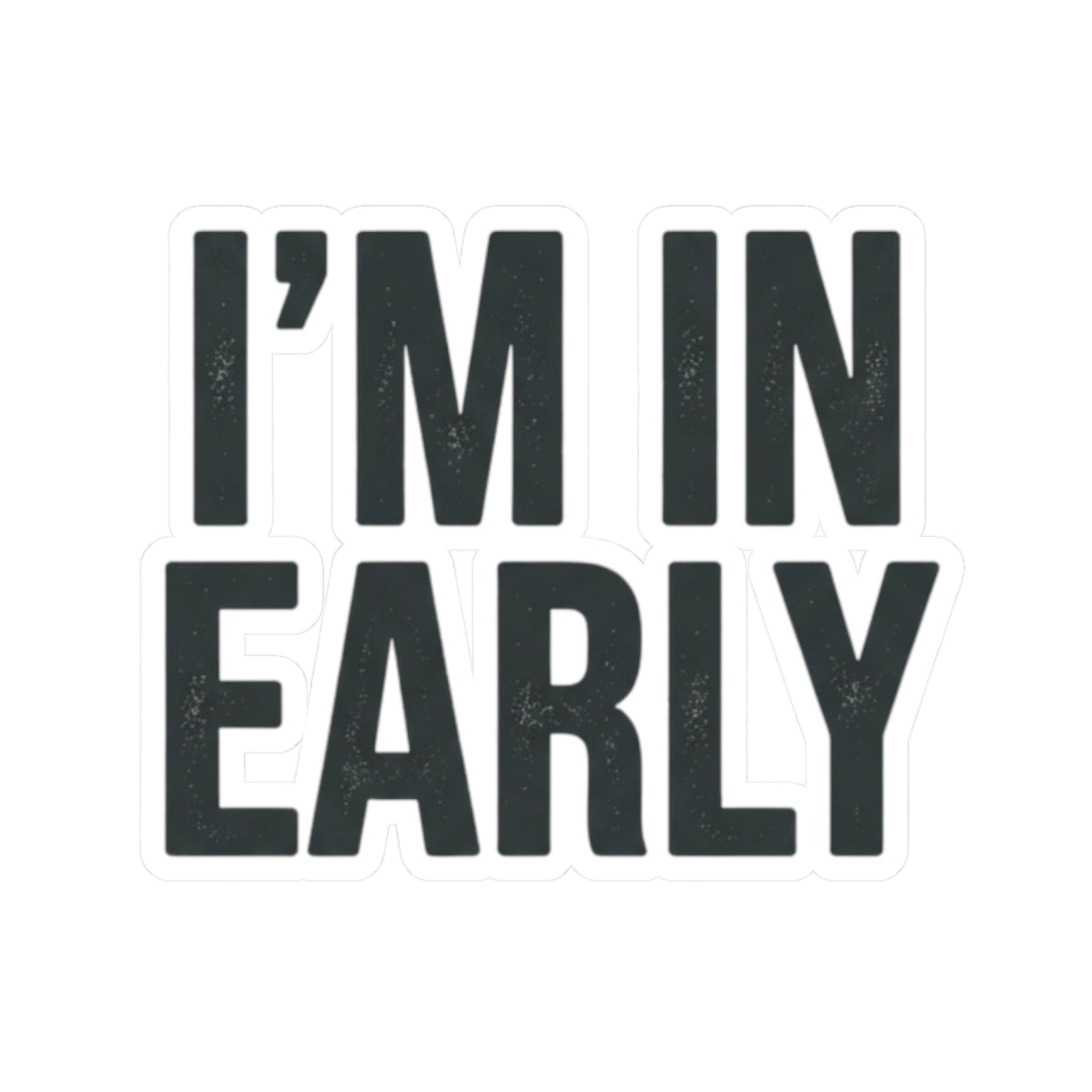 "I'm In Early On This (Again)" Sticker