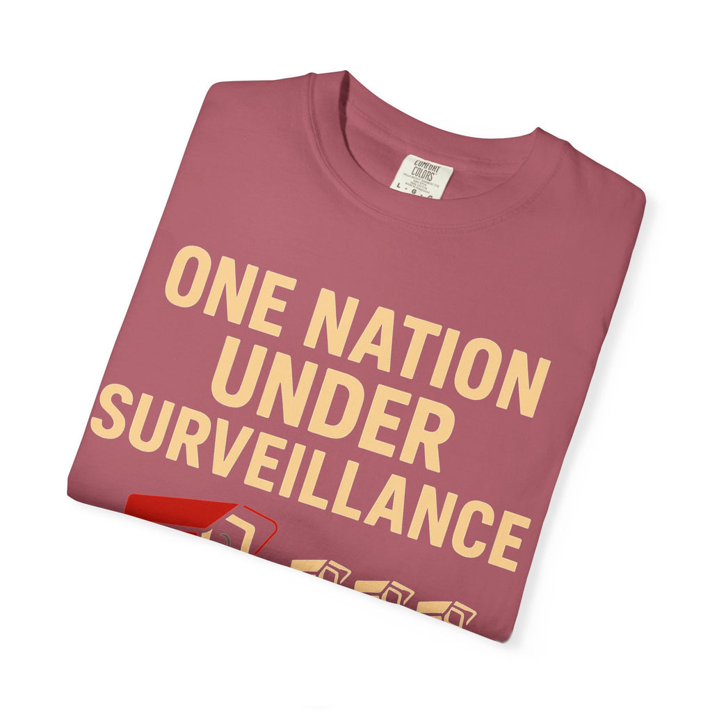 "One Nation Under Surveillance T-Shirt" Unisex Garment-Dyed T-shirt