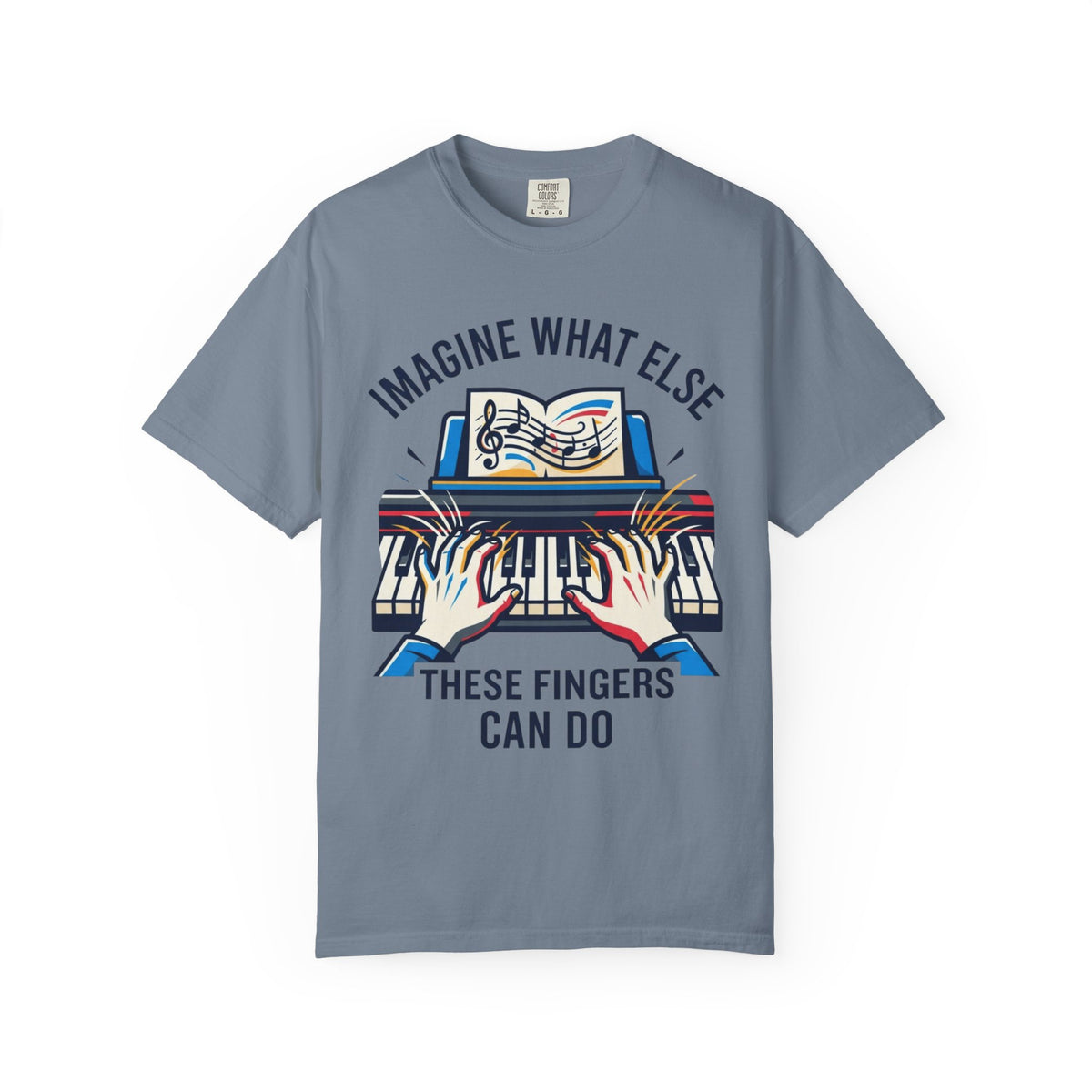 Color: Blue Jean | Imagine What Else These Fingers Can Do Unisex Garment-Dyed Tee