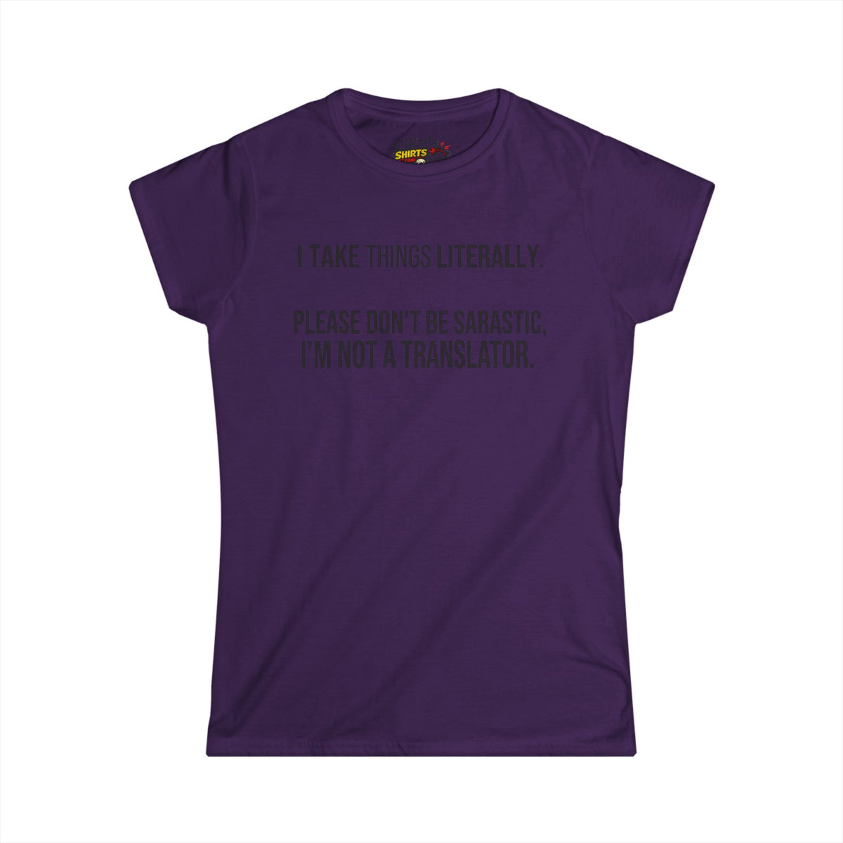 Color: Purple | I Take Things Literally Women's Tee