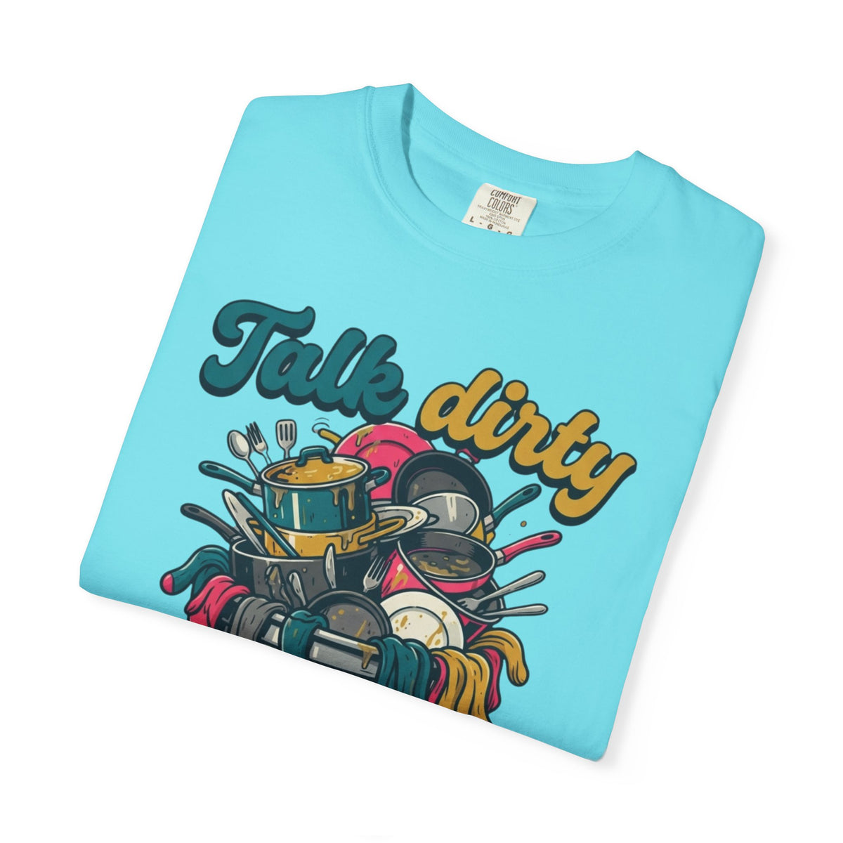 "Talk Dirty to Me" Unisex Garment-Dyed Tee