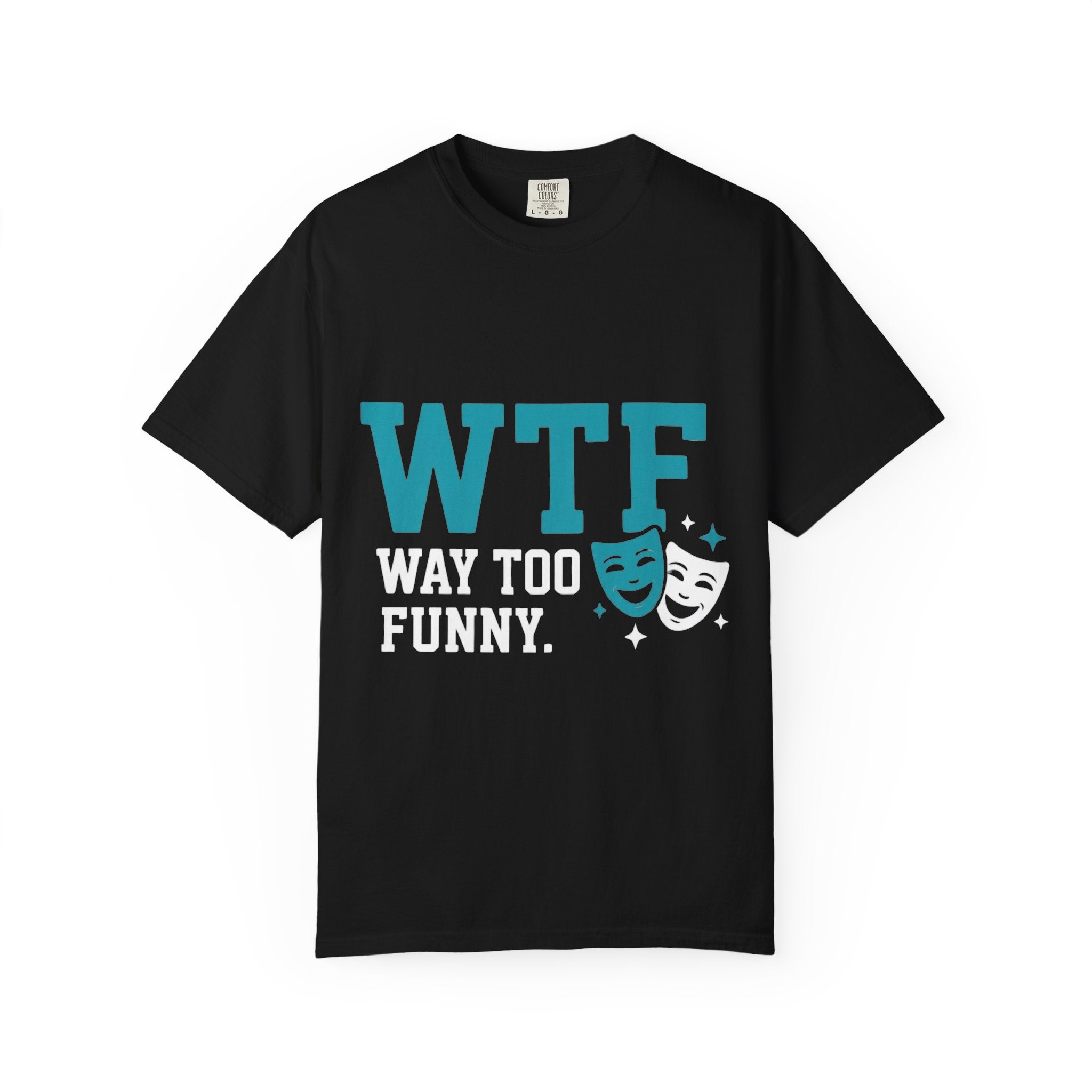 WTF? Nah, Way Too Funny | Garment-Dyed Tee — AttitudeShirts