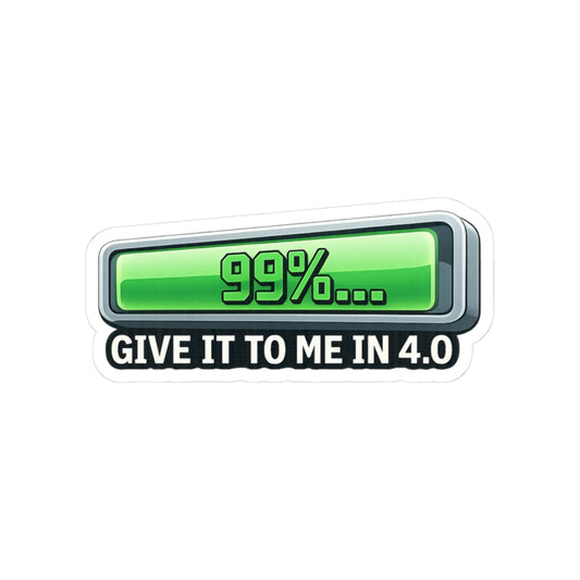 99% Done Waiting | Kiss-Cut Sticker — AttitudeShirts