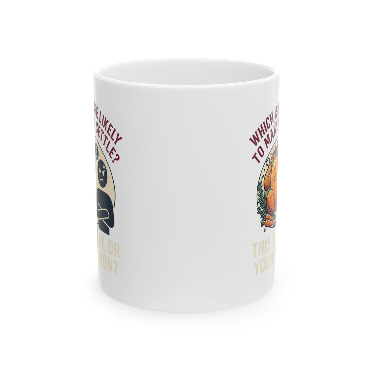 "This Turikey Or Your Opinion" White Ceramic Mug