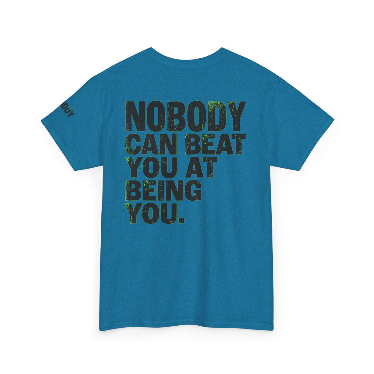 "Nobody Can Beat You At Being You" Premium Graphic Tee