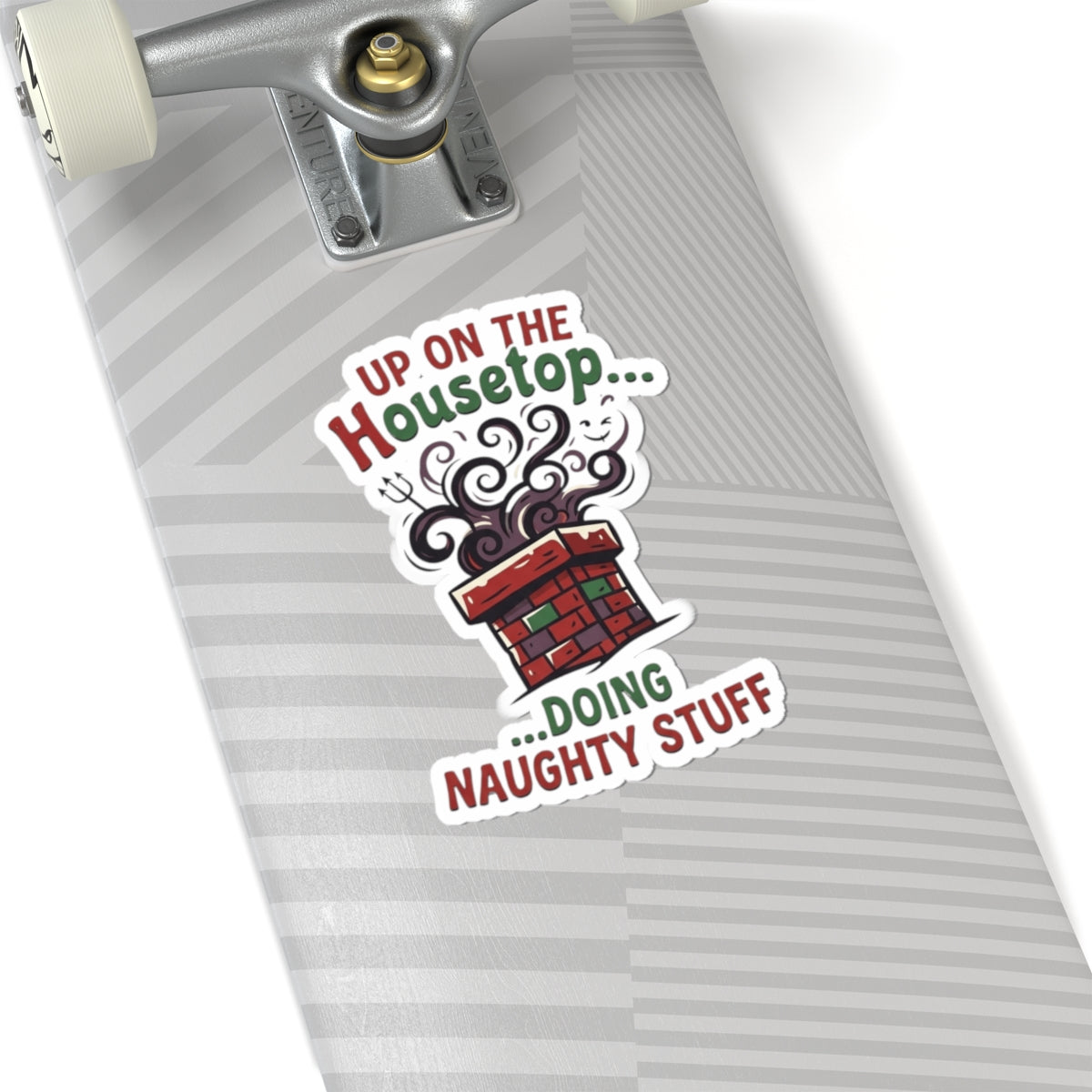 "Up On The Housetop Doing Naughty Stuff" Sticker — Main
