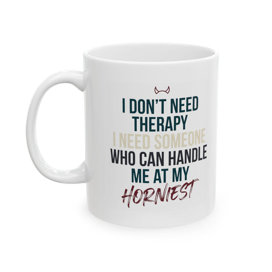 "I Don't Need Therapy" White Ceramic Mug