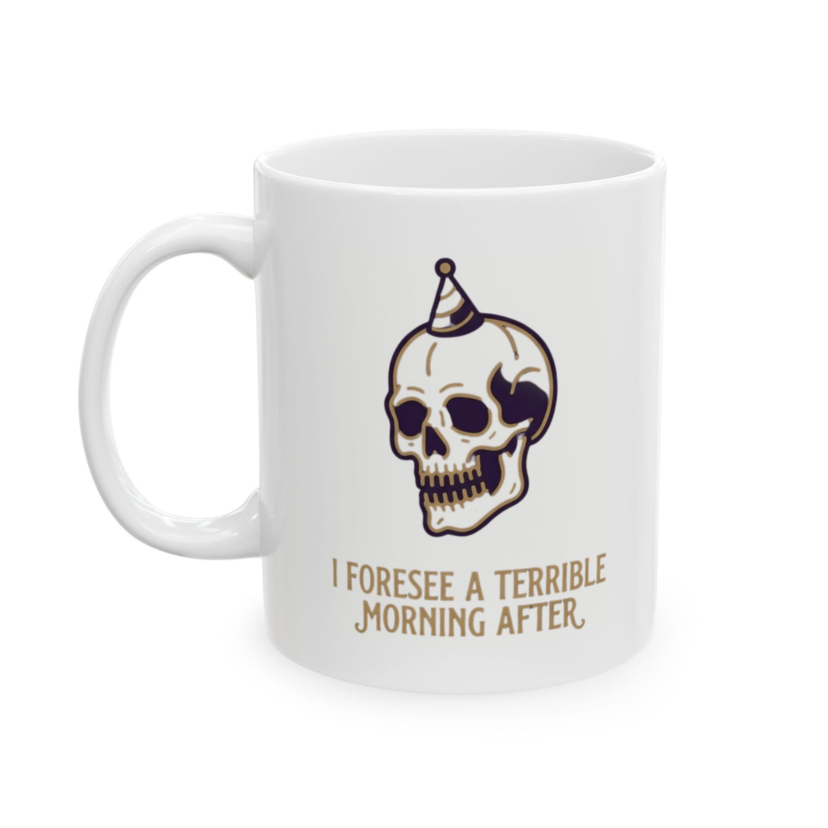 "I Foresee A Terrible Morning After" White Ceramic Mug — Graphic