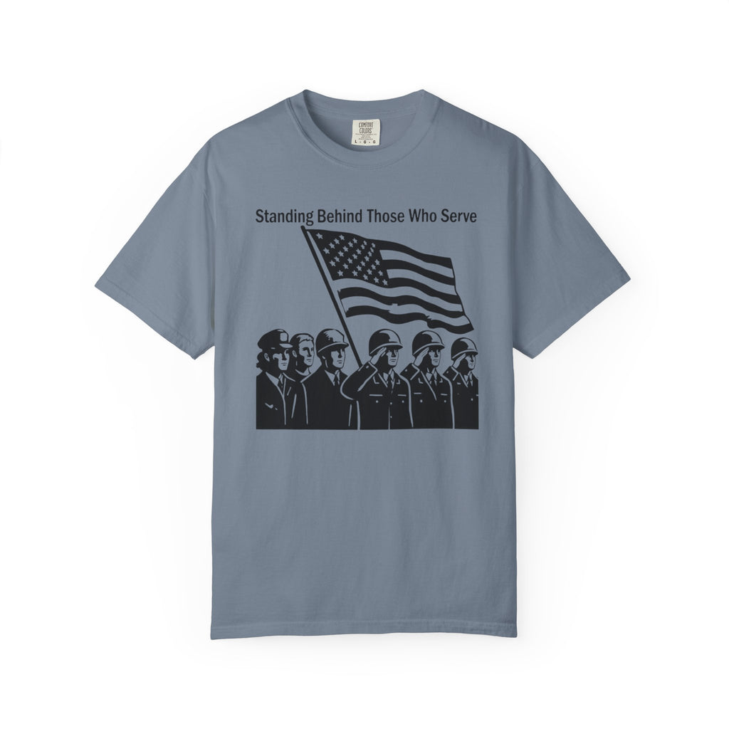 "Standing Behind Those Who Serve" Unisex Garment-Dyed T-shirt