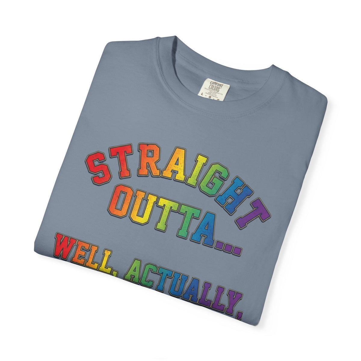 Straight Outta Not Even Unisex Garment-Dyed Tee