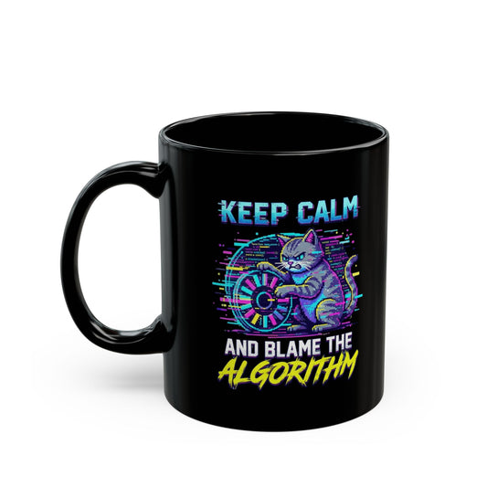 "Keep Calm And Blame The Algorithm" Black Ceramic Mug
