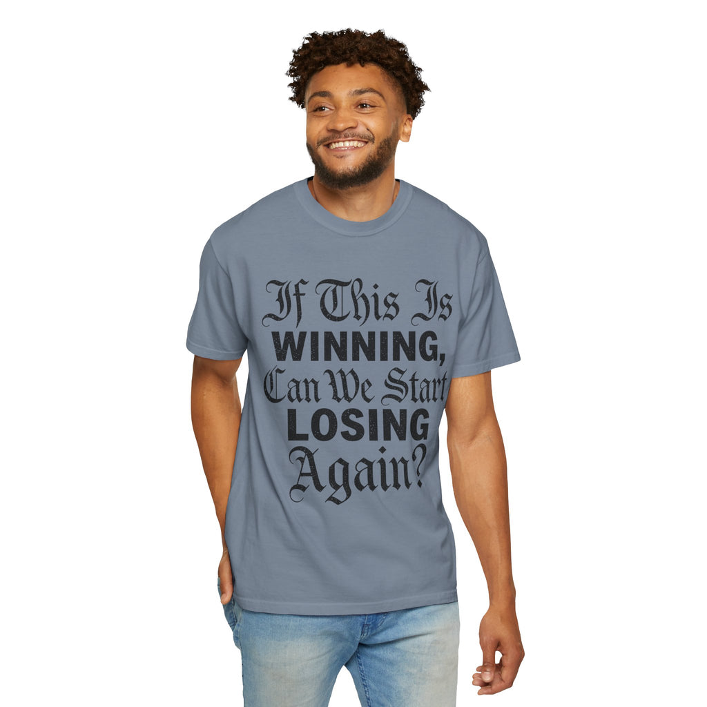 "If This is Winning" Unisex Garment-Dyed Tee