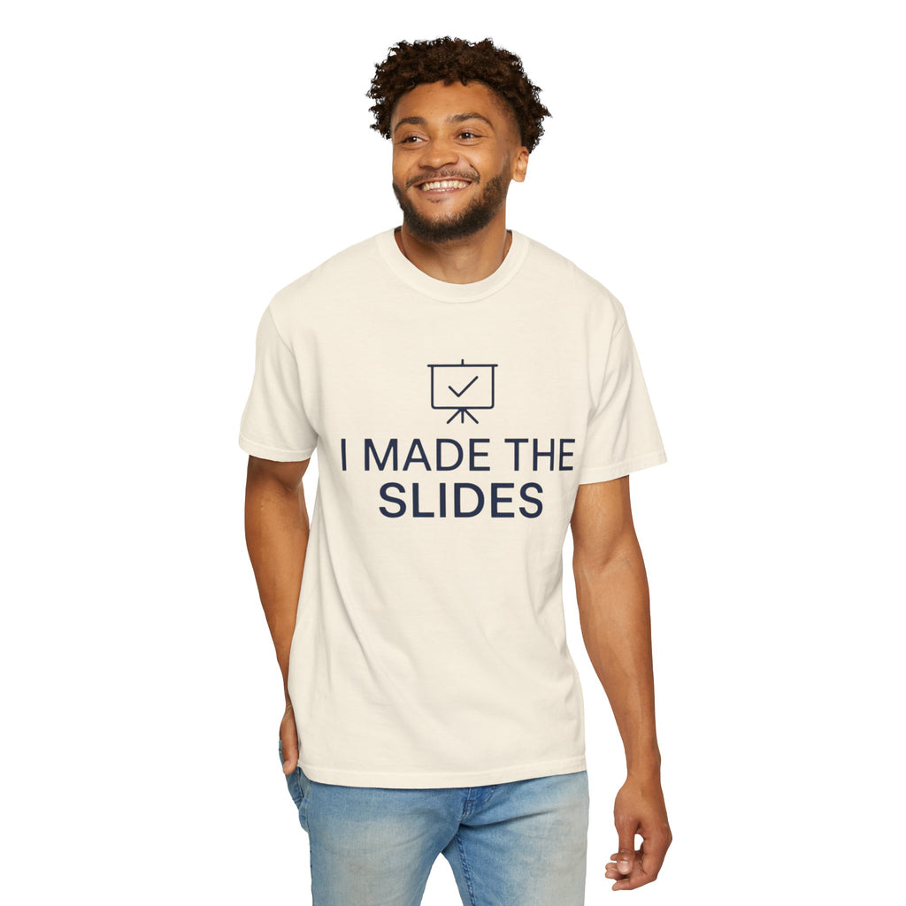 "I Made The Slides" Unisex Garment-Dyed Tee