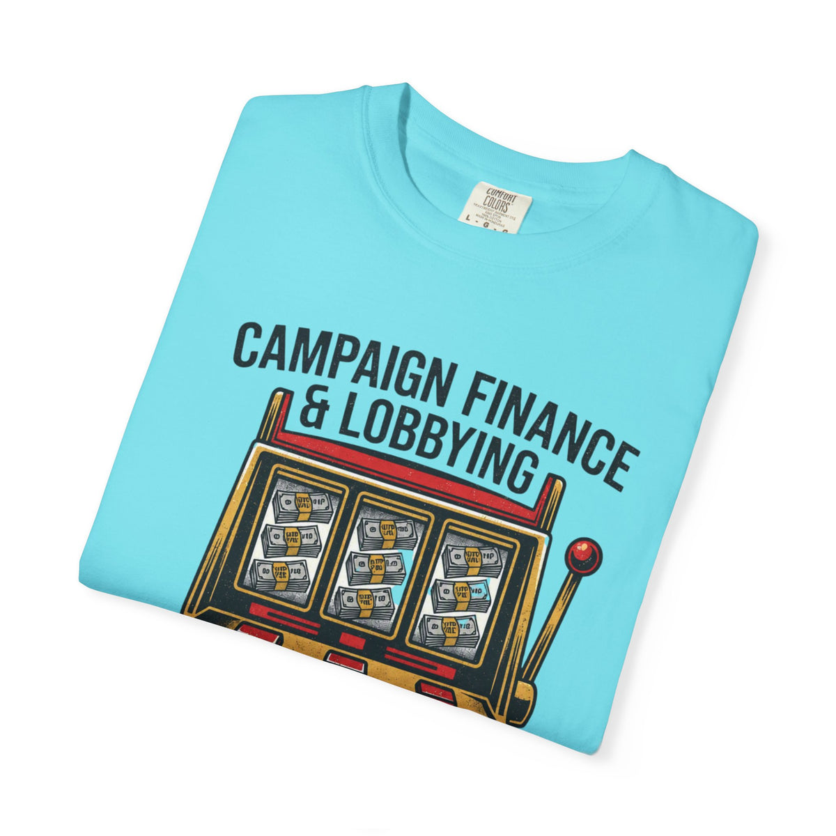 Protest Series - Get Money Out Of Politics Unisex Garment-Dyed Tee