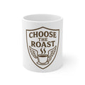 Choose the Roast - Dark as Your Soul | 11oz Mug