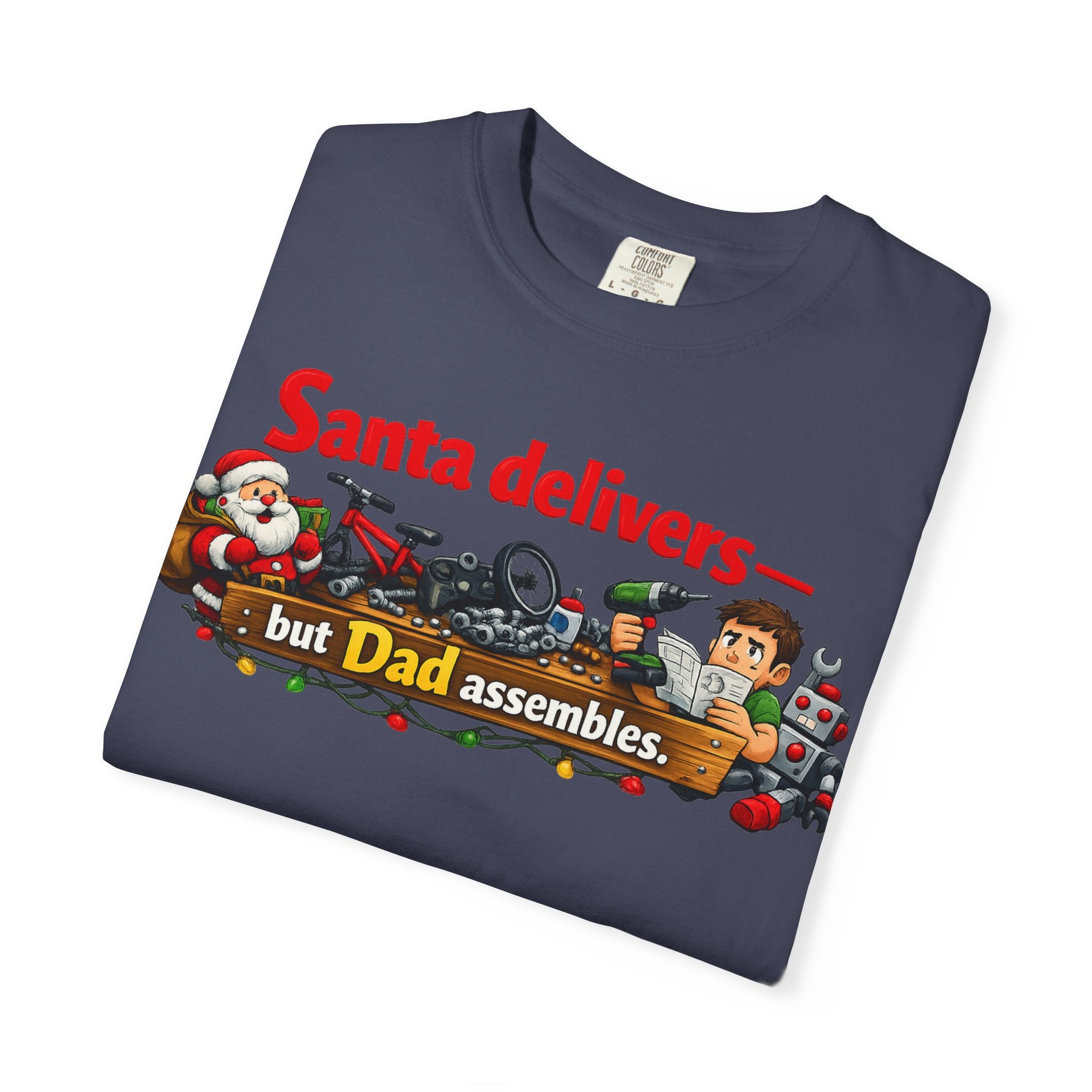 "Santa Delivers, But Dad Assembles" Unisex Garment-Dyed T-shirt