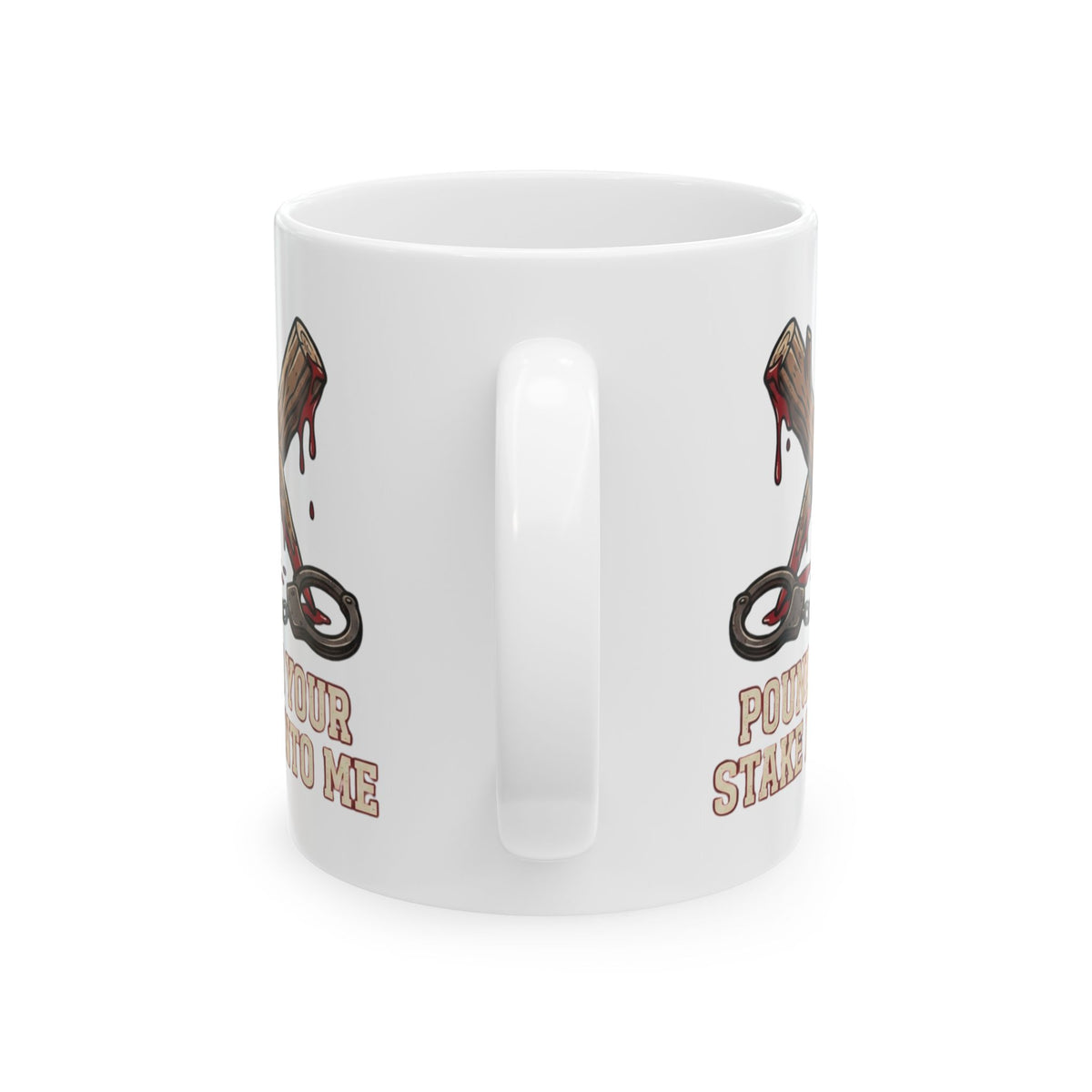 "Pound Your Stake In Me" White Ceramic Mug