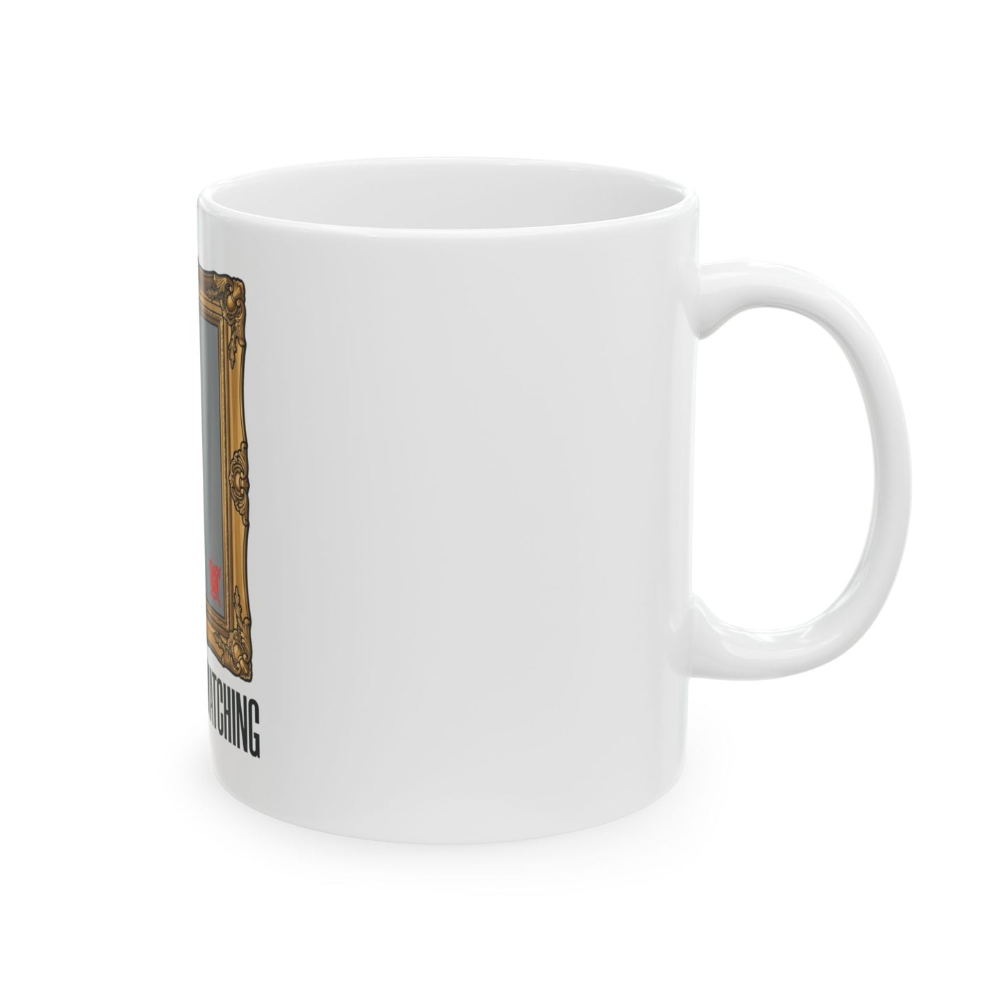 "Nobody Was Watching" White Ceramic Mug