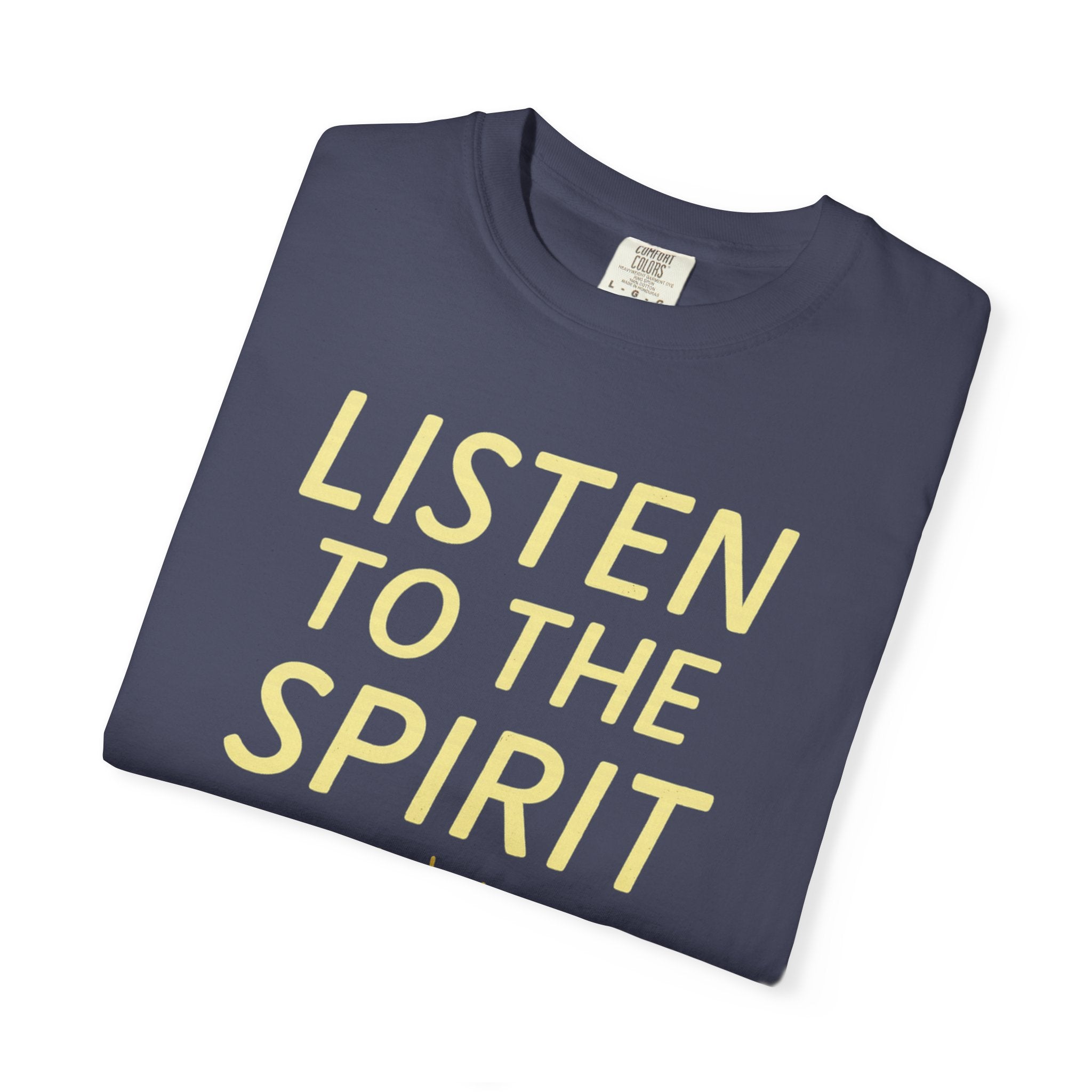 "Listen to the Spirit" Unisex Garment-Dyed T-shirt