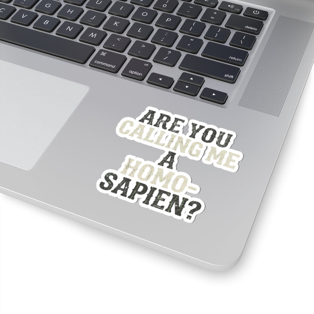 "Are You Calling Me a Homo-Sapien" Sticker — Main