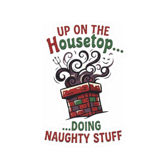"Up On The Housetop Doing Naughty Stuff" Sticker — Main