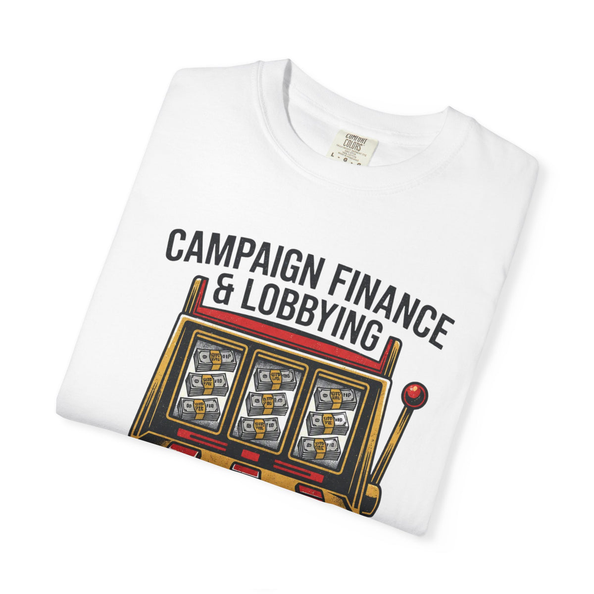 Protest Series - Get Money Out Of Politics Unisex Garment-Dyed Tee