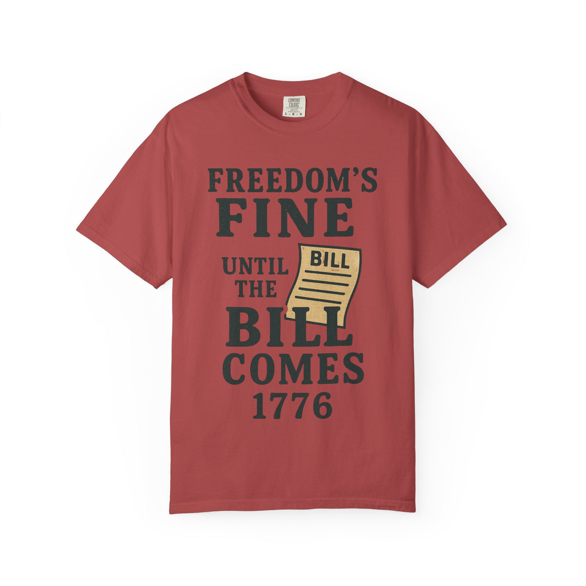 Color: Crimson | Freedom’s Fine (Until the Invoice Arrives) Unisex Garment-Dyed T-shirt