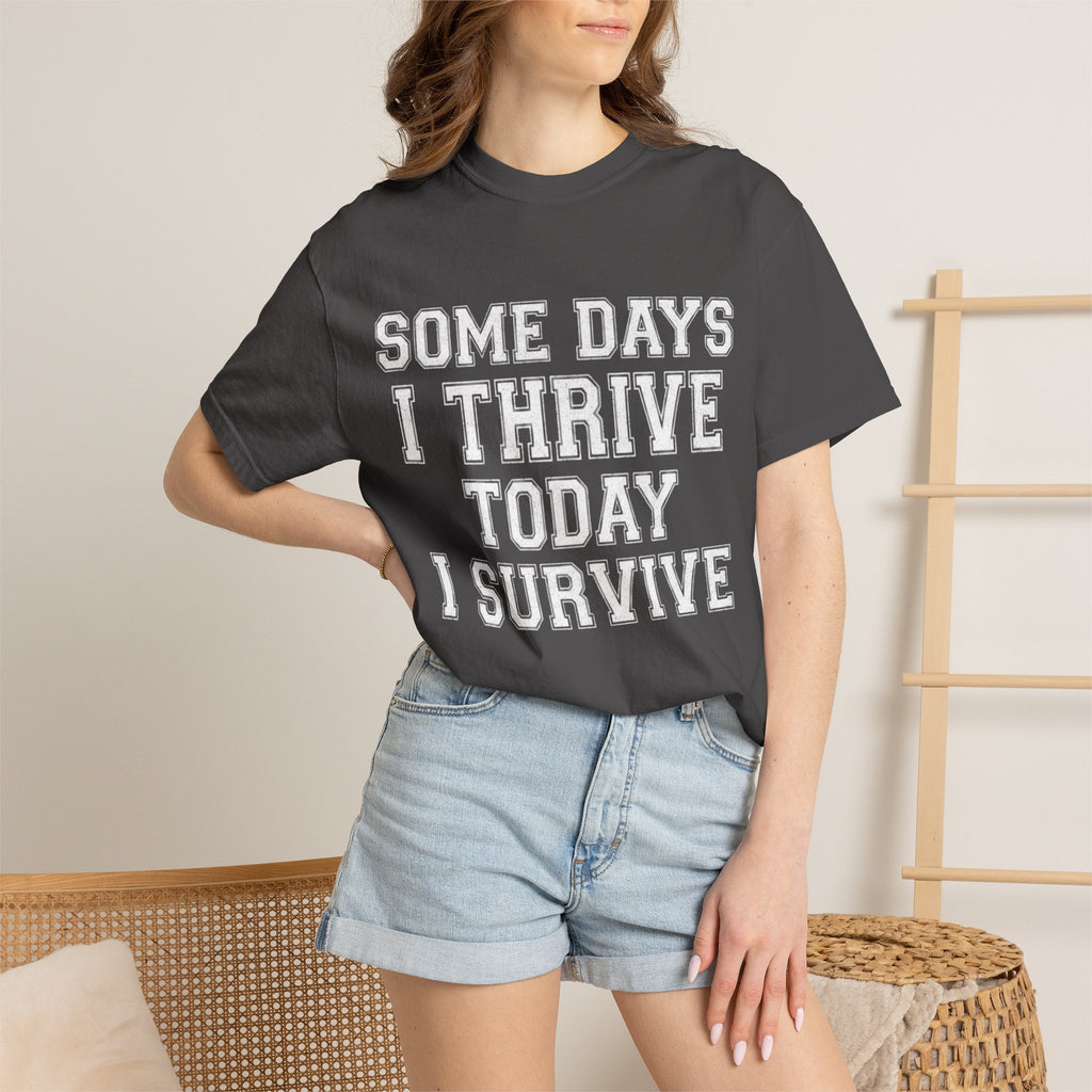 "Some Days I Thrive" Unisex Garment-Dyed Tee
