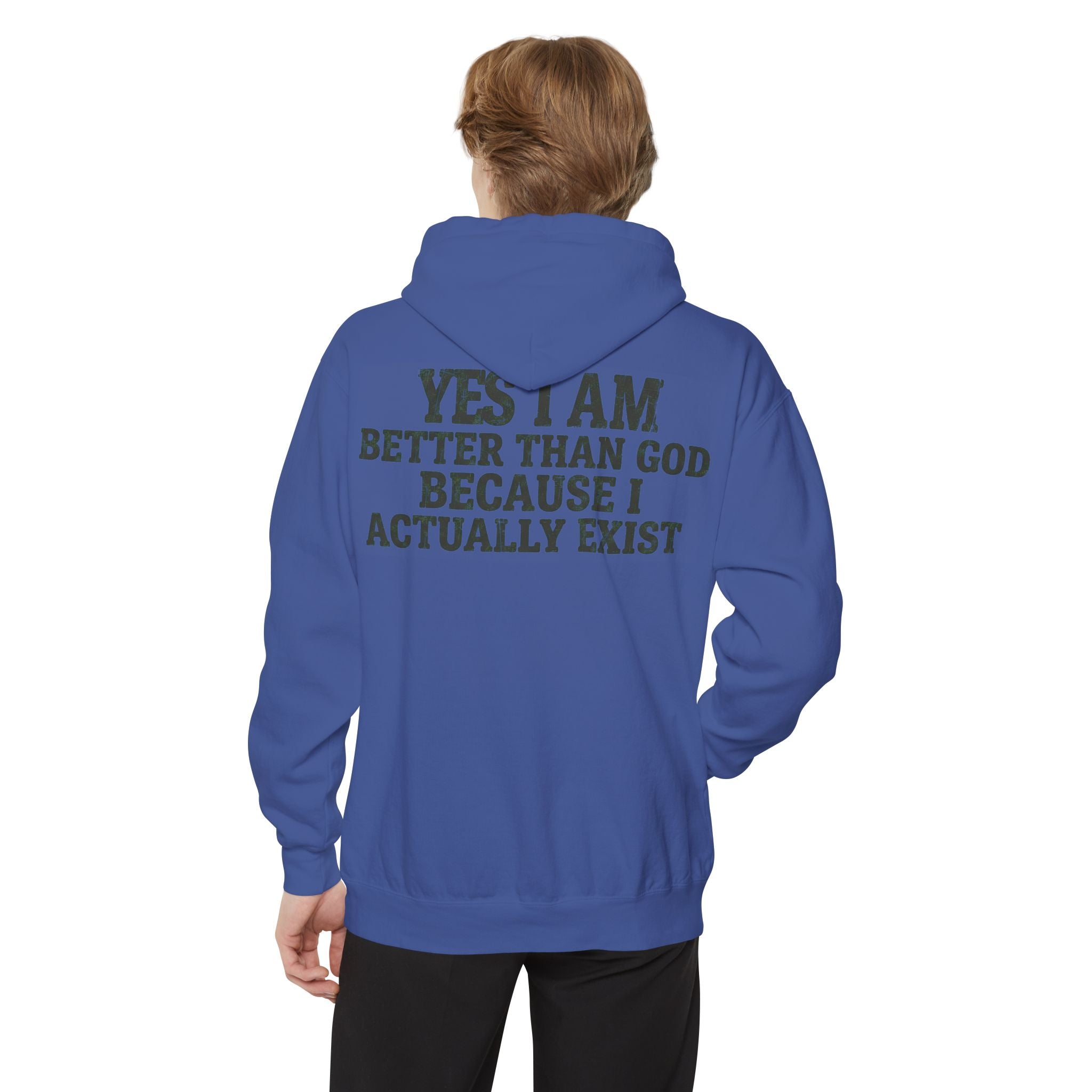 "Better than God" Garment-Dyed Hoodie