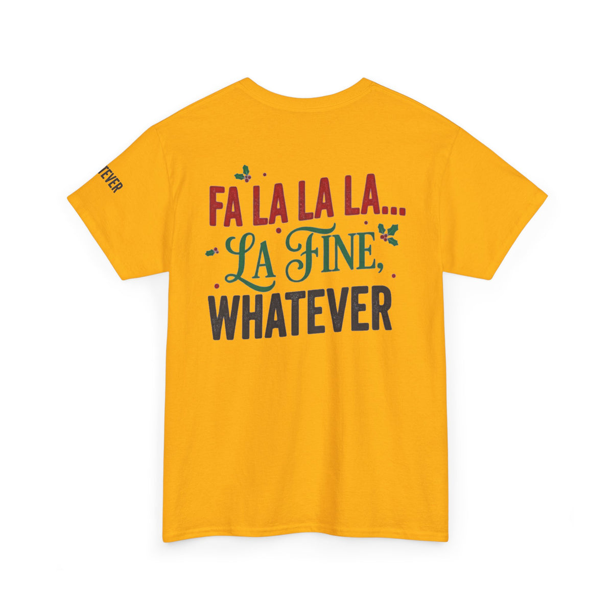 "Fa La La La Fine Whatever" Premium Graphic Tee