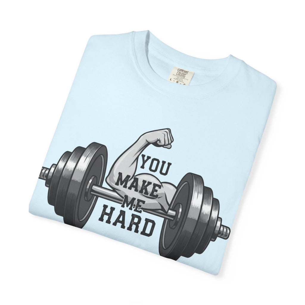 You Make Me Hard - Unisex Garment-Dyed T-shirt