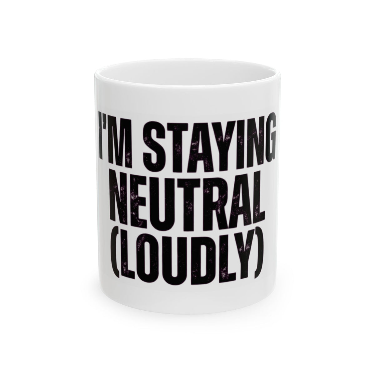 "I'm Staying Neutral" White Ceramic Mug