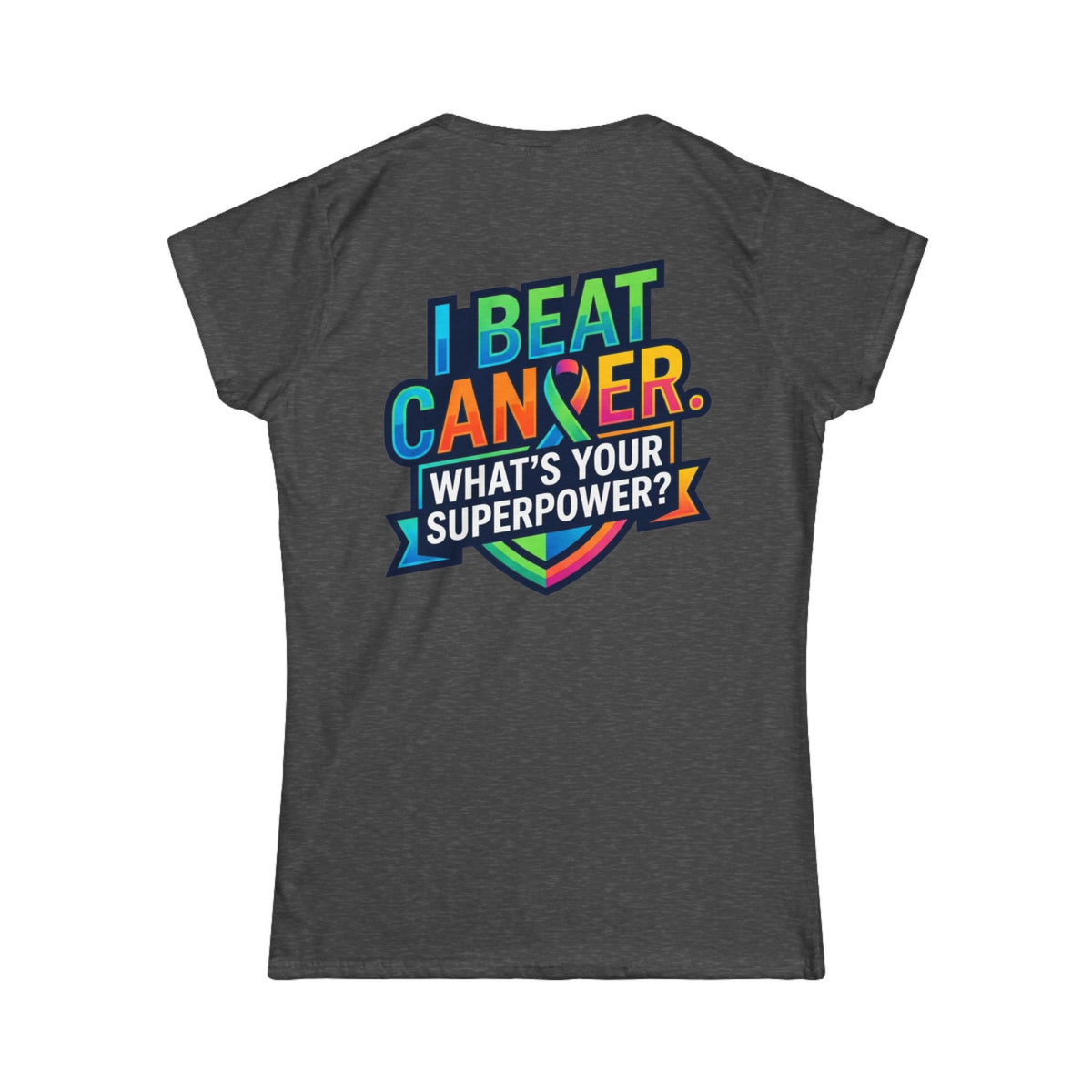 Color: Dark Heather | I Beat Cancer - What is Your Superpower Women's Tee