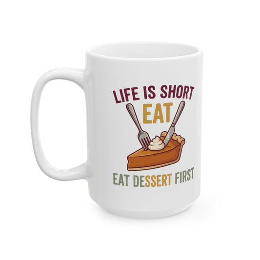 "Life Is Short - Eat" White Ceramic Mug