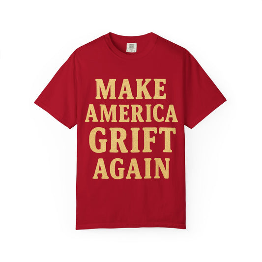 "Make America Grift Again" Unisex Garment-Dyed T-shirt