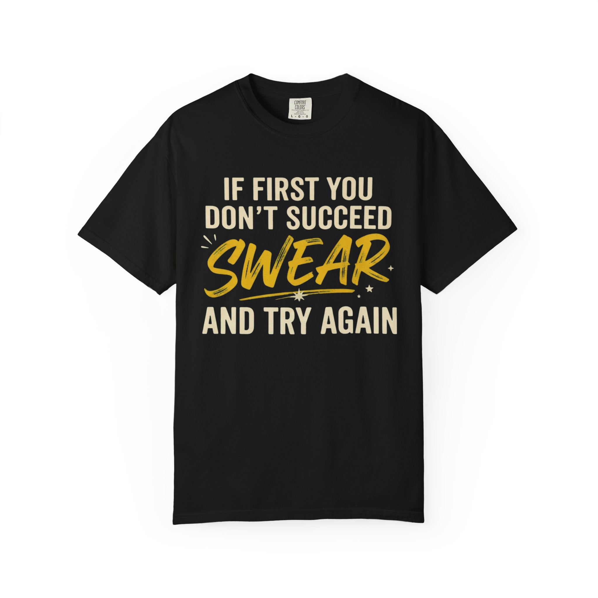 "Swear And Try Again" Unisex Garment-Dyed Tee