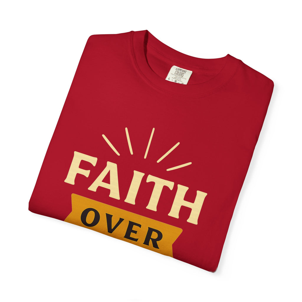 "Faith Over Fear" Unisex Garment-Dyed T-shirt