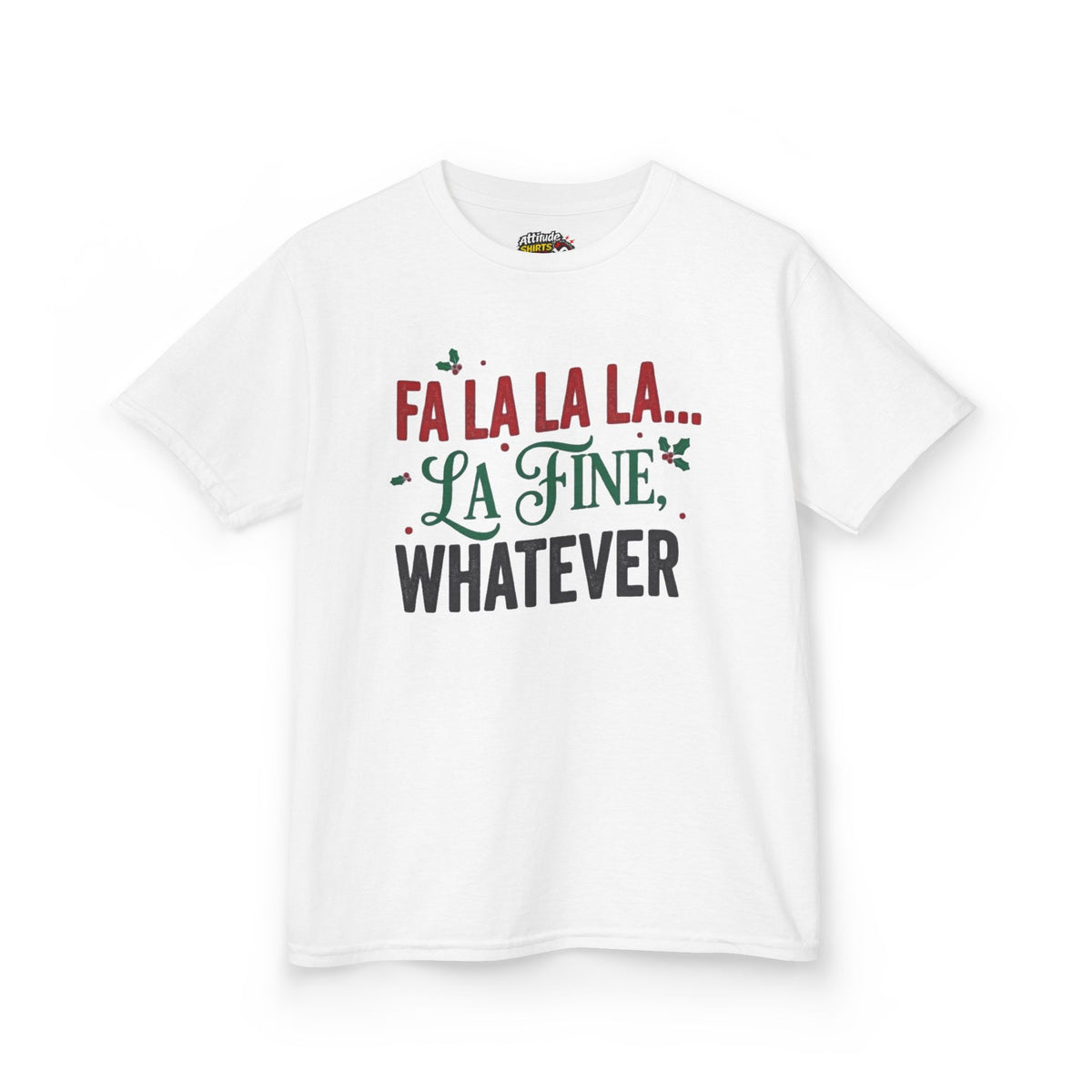 "Fa La La La Fine Whatever" Kids Tee