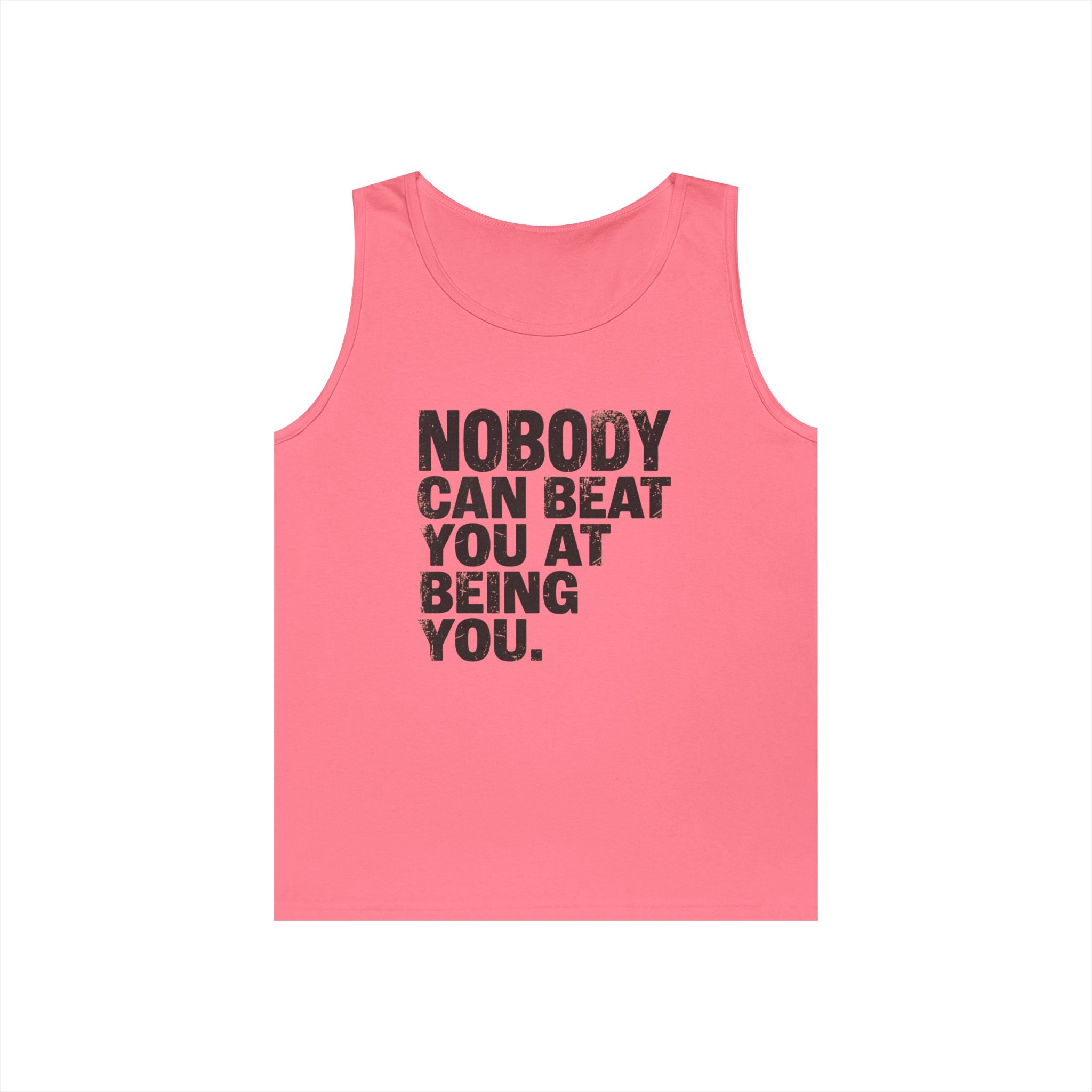 "Nobody Can Beat You At Being You" Tank Top