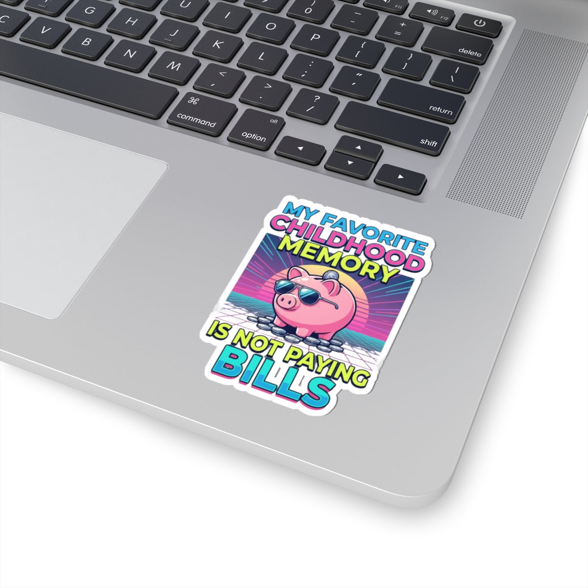 "Favortie Childhood Memories - Not Paying Bills" Sticker — Main