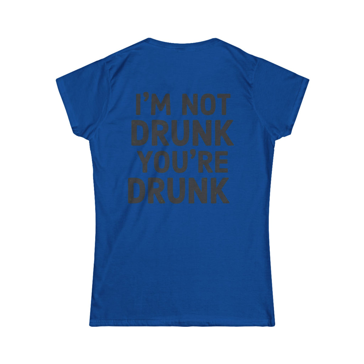 Color: Royal | I'm Not Drunk Women's Tee